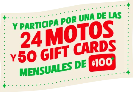 Y participa por una de las 24 motos y 50 gift cards mensuales de $100